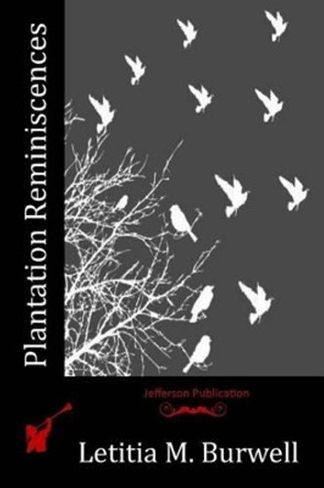 Plantation Reminiscences by Letitia M Burwell 9781523897780