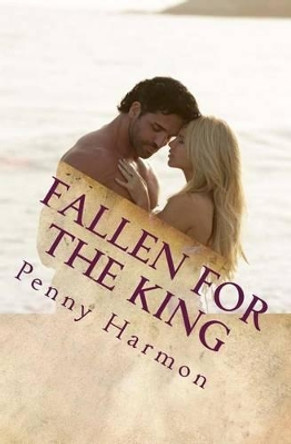 Fallen for the King by Penny Harmon 9781530622641