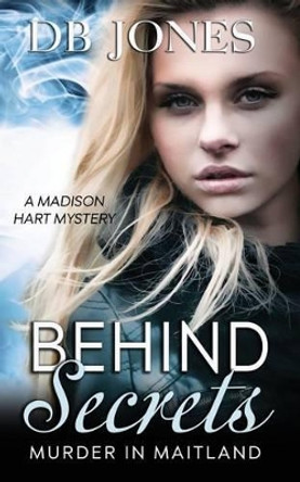 Behind Secrets: Murder in Maitland by Db Jones 9781530662128