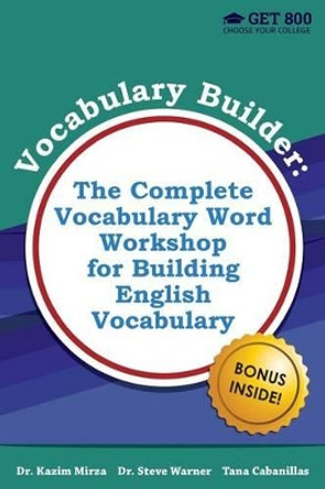 Vocabulary Builder - The Complete Vocabulary Word Workshop for Building English Vocabulary by Kazim Mirza 9781530849567