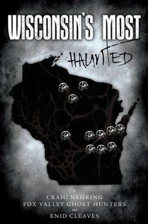 Wisconsin's Most Haunted by Enid Cleaves 9781530806751