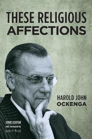 These Religious Affections by Harold John Ockenga 9781532617362