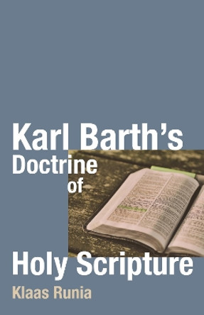 Karl Barth's Doctrine of Holy Scripture by Klaas Runia 9781532663703