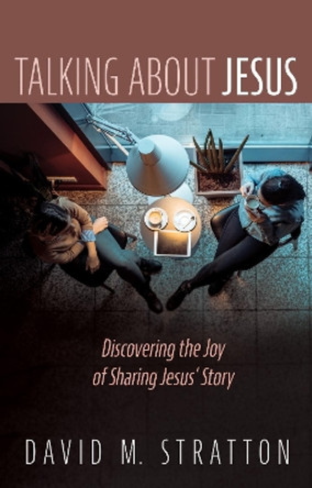 Talking about Jesus by David M Stratton 9781532675393