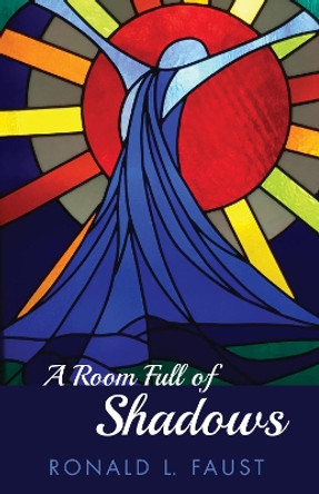 A Room Full of Shadows by Ronald L Faust 9781532678677