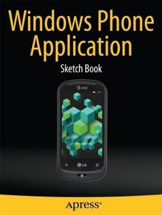 Windows Phone Application Sketch Book by Dean Kaplan 9781430241461