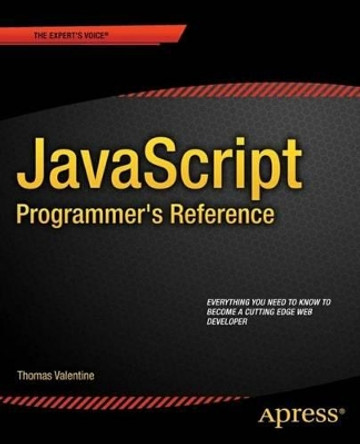 JavaScript Programmer's Reference by Thomas Valentine 9781430246299