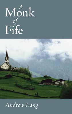Monk of Fife, Large-Print Edition by Andrew Lang 9781434114587