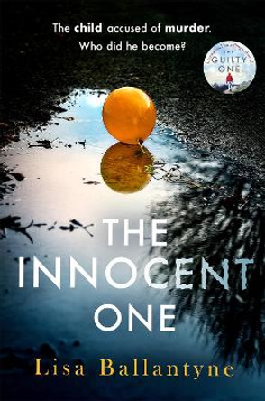 The Innocent One: The gripping new thriller from the Richard & Judy Book Club bestselling author by Lisa Ballantyne