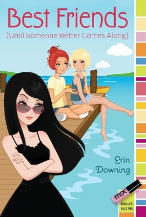 Best Friends (Until Someone Better Comes Along) by Erin Downing 9781442485198