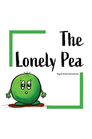 The Lonely Pea by Emma Herdman 9781398466197