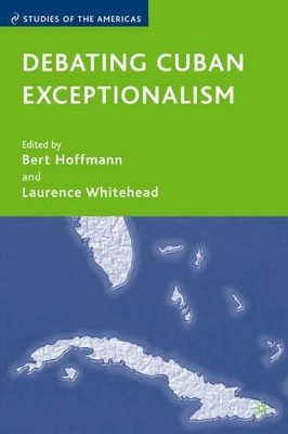Debating Cuban Exceptionalism by Laurence Whitehead 9781403980755