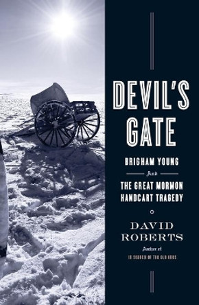 Devil's Gate: Brigham Young and the Great Mormon Handcart Tragedy by David Roberts 9781416539896