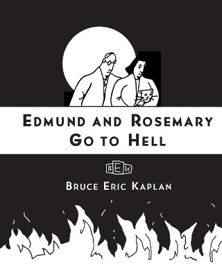 Edmund and Rosemary Go to Hell: A Story We All Really Need Now More Than Ever by Bruce Eric Kaplan 9781416545514
