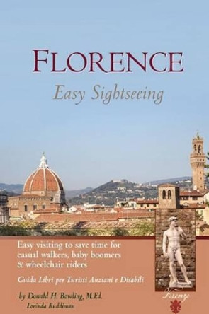 Florence: Easy Sightseeing: Easy Visiting for Casual Walkers Seniors & Wheelchair Riders by Ethel Von Wileth 9781439273838