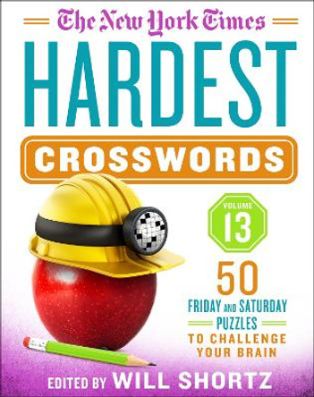 The New York Times Hardest Crosswords Volume 13: 50 Friday and Saturday Puzzles to Challenge Your Brain by New York Times 9781250875747