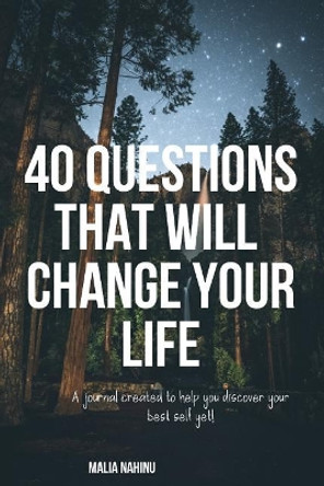 40 Questions That Will Change Your Life by Malia Nahinu 9781099513589