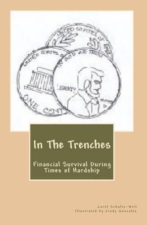 In The Trenches: Financial Survival During Times of Hardship by Cindy Gonzalez 9781441498564