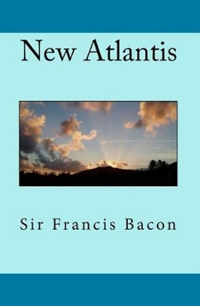 The New Atlantis by Francis Bacon 9781449913854