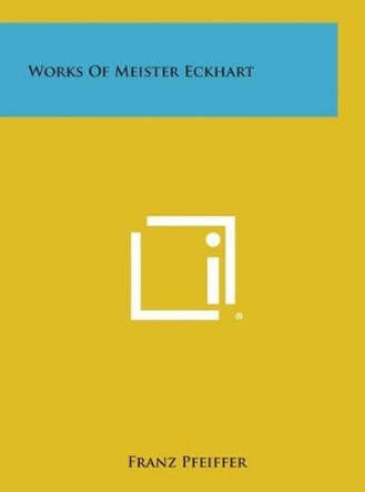Works of Meister Eckhart by Franz Pfeiffer 9781258973957