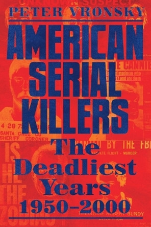 American Serial Killers: The Epidemic Years 1950-2000 by Peter Vronsky 9780593198957