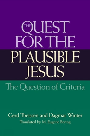 The Quest for the Plausible Jesus: The Question of Criteria by Gerd Theissen 9780664225377