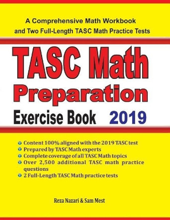 TASC Math Preparation Exercise Book: A Comprehensive Math Workbook and Two Full-Length TASC Math Practice Tests by Sam Mest 9781096582496