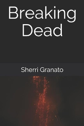 Breaking Dead by Sherri Granato 9781093401882