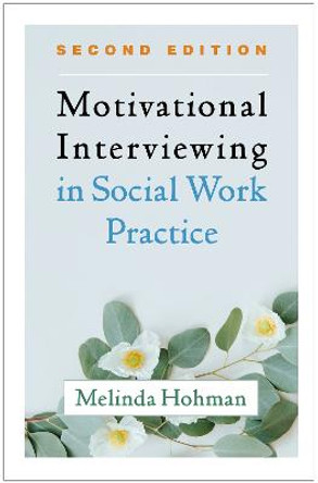 Motivational Interviewing in Social Work Practice, Second Edition by Melinda Hohman