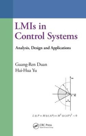 LMIs in Control Systems: Analysis, Design and Applications by Guang-Ren Duan