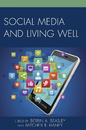 Social Media and Living Well by Berrin A. Beasley 9781498508865