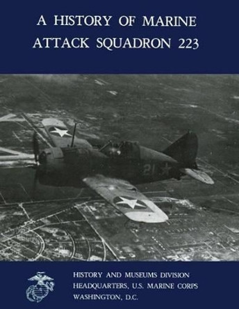 A History of Marine Attack Squadron 223 by Usmc First Lieutenant Brett a Jones 9781499582260