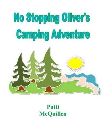 No Stopping Oliver's Camping Adventure by Patti McQuillen 9781499611489