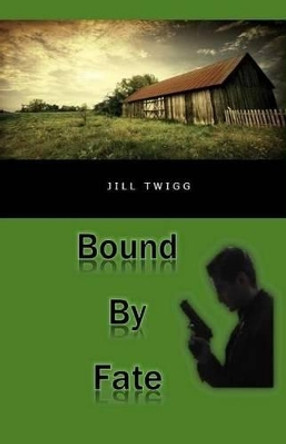 Bound By Fate by Jill Twigg 9781499676501