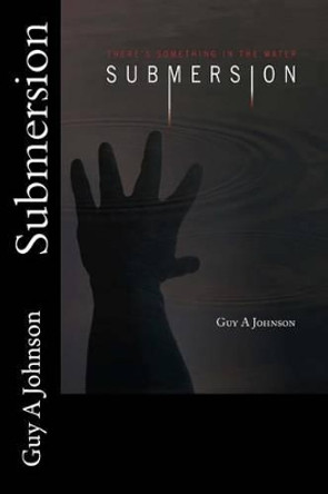 Submersion by Guy a Johnson 9781499686869