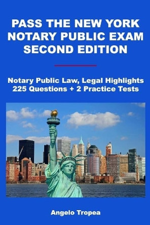 Pass the New York Notary Public Exam Second Edition by Angelo Tropea 9781499260199