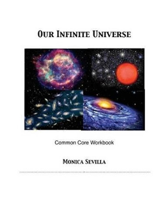 Our Infinite Universe Common Core Workbook by Monica Sevilla 9781500281625