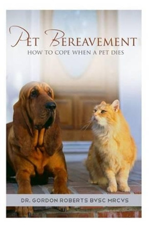 Pet Bereavement by Gordon Roberts 9781500316846