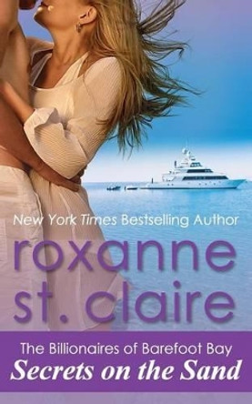 Secrets on the Sand by Roxanne St Claire 9781500359829
