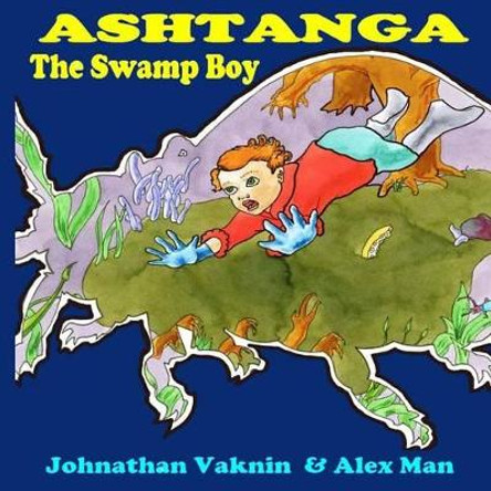 Ashtanga The Swamp-Boy by Alex Man 9781500237271