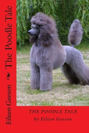The Poodle Tale by Eileen Geeson 9781502589149