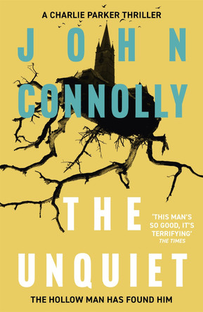The Unquiet: Private Investigator Charlie Parker hunts evil in the sixth book in the globally bestselling series John Connolly 9781444704747