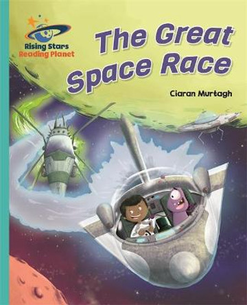 Reading Planet - The Great Space Race - Turquoise: Galaxy by Ciaran Murtagh