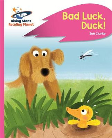 Reading Planet - Bad Luck, Duck! - Pink B: Rocket Phonics Zoe Clarke 9781471879920