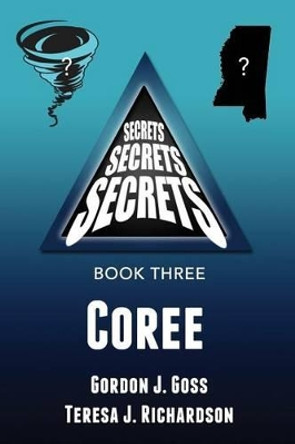 Coree: Secrets, Secrets, Secrets - Book Three by Teresa J Richardson 9781517225124