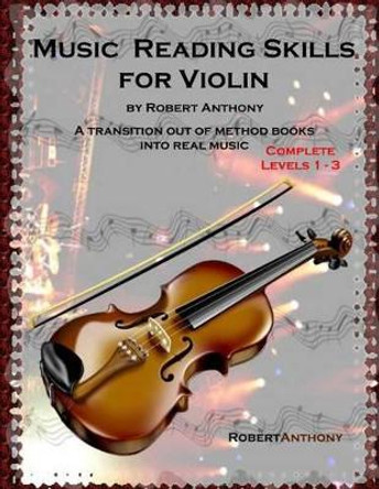 Music Reading Skills for Violin Complete Levels 1 - 3 by Dr Robert Anthony 9781517230593