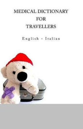 Medical Dictionary for Travellers: English - Italian by Edita Ciglenecki 9781517731274