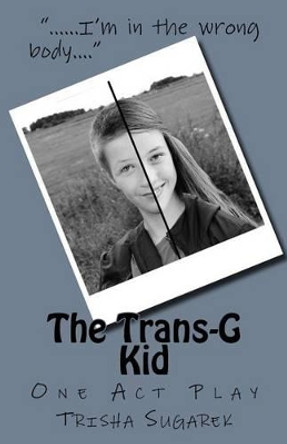 The Trans-G Kid by Trisha Sugarek 9781515272960