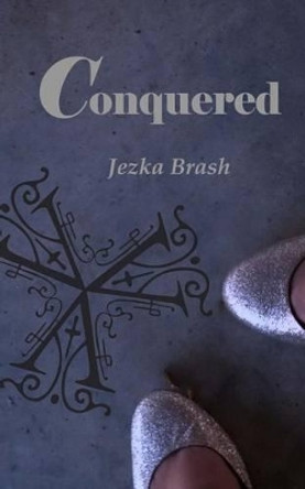 Conquered by Jezka Brash 9781515380290