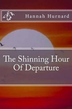 The Shinning Hour Of Departure by Jeanne Saul 9781511895002